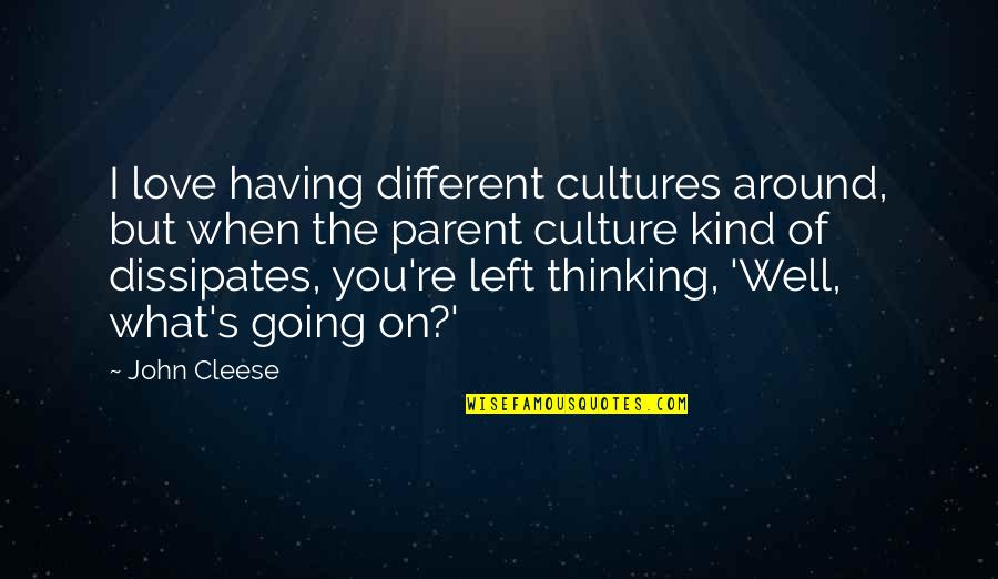 Different Cultures Quotes By John Cleese: I love having different cultures around, but when Different Cultures Quotes By John Cleese: I love having different cultures around, but when