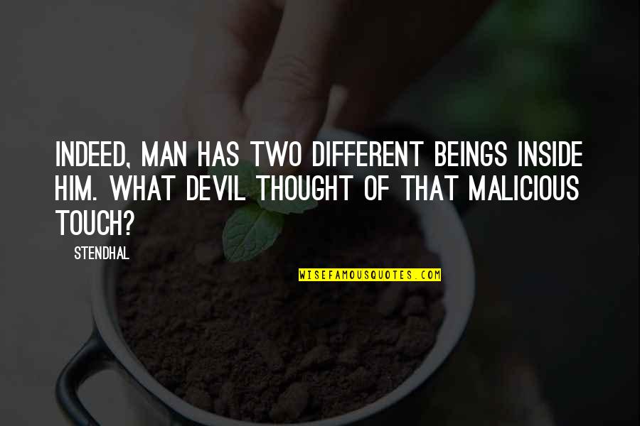 Different Devil Quotes By Stendhal: Indeed, man has two different beings inside him.