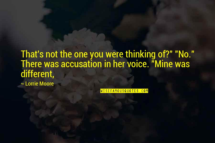 Different Different Different Quotes By Lorrie Moore: That's not the one you were thinking of?"