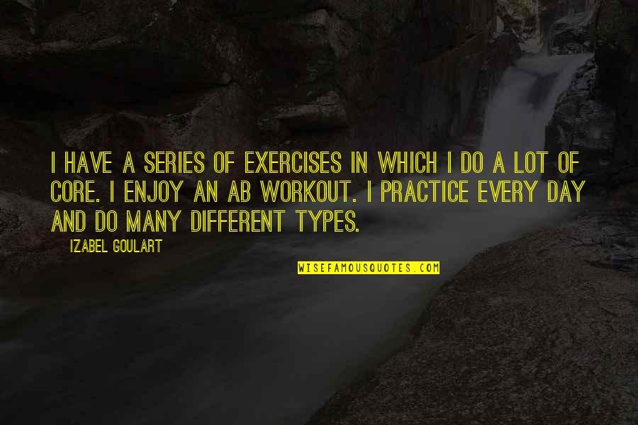Different Exercises A Day Quotes By Izabel Goulart: I have a series of exercises in which