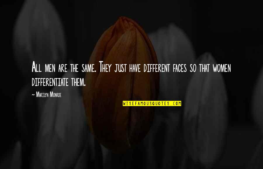 Different Faces Quotes By Marilyn Monroe: All men are the same. They just have