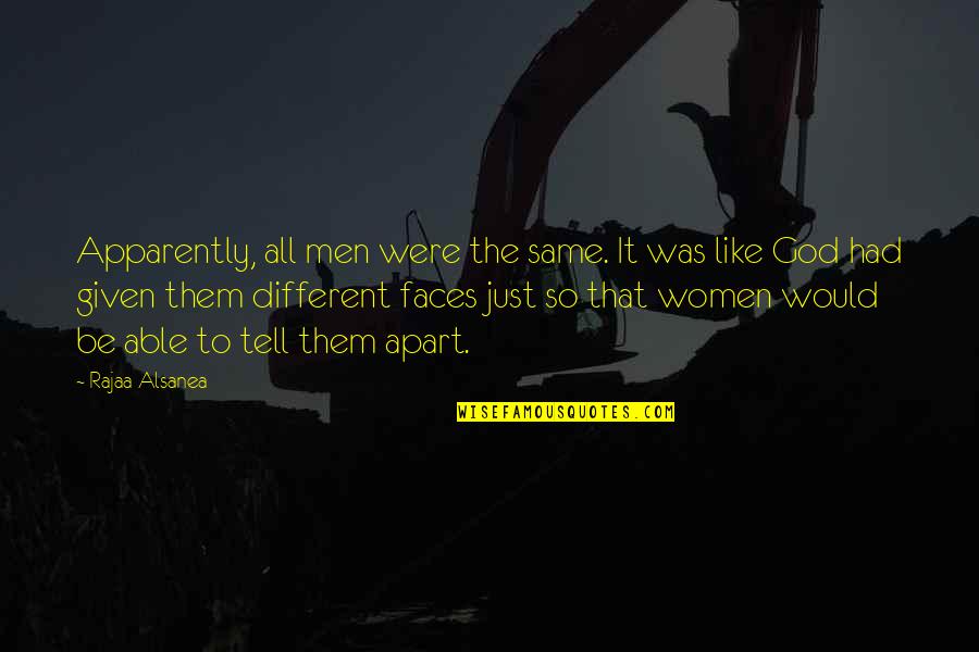 Different Faces Quotes By Rajaa Alsanea: Apparently, all men were the same. It was