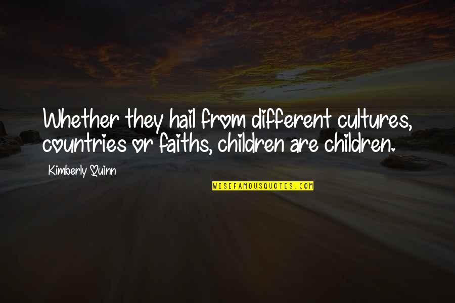 Different Faiths Quotes By Kimberly Quinn: Whether they hail from different cultures, countries or