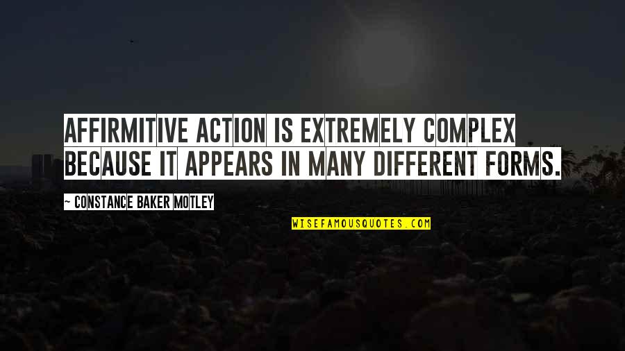 Different Forms Quotes By Constance Baker Motley: Affirmitive action is extremely complex because it appears