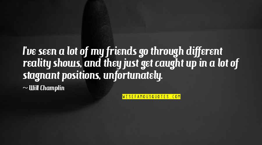 Different Friends Quotes By Will Champlin: I've seen a lot of my friends go Different Friends Quotes By Will Champlin: I've seen a lot of my friends go