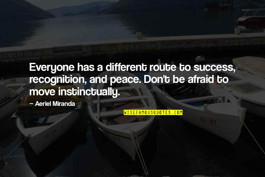 Different From Everyone Quotes By Aeriel Miranda: Everyone has a different route to success, recognition,