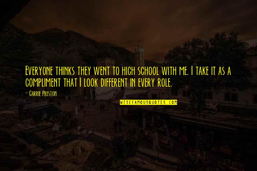 Different From Everyone Quotes By Carrie Preston: Everyone thinks they went to high school with