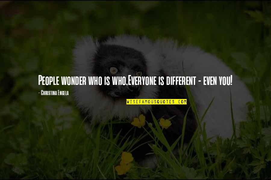 Different From Everyone Quotes By Christina Engela: People wonder who is who,Everyone is different -