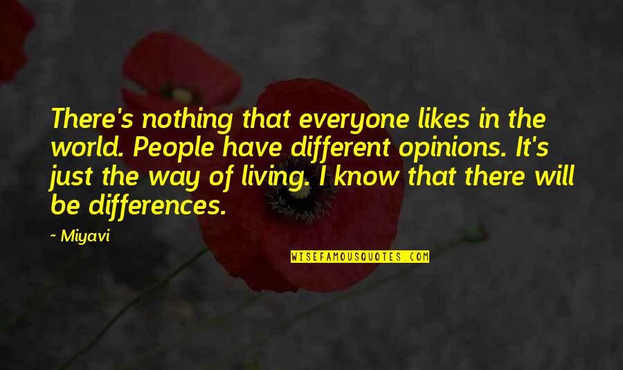 Different From Everyone Quotes By Miyavi: There's nothing that everyone likes in the world.