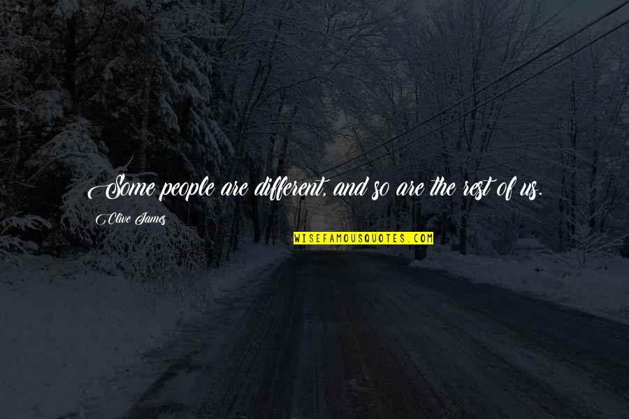 Different From The Rest Quotes By Clive James: Some people are different, and so are the