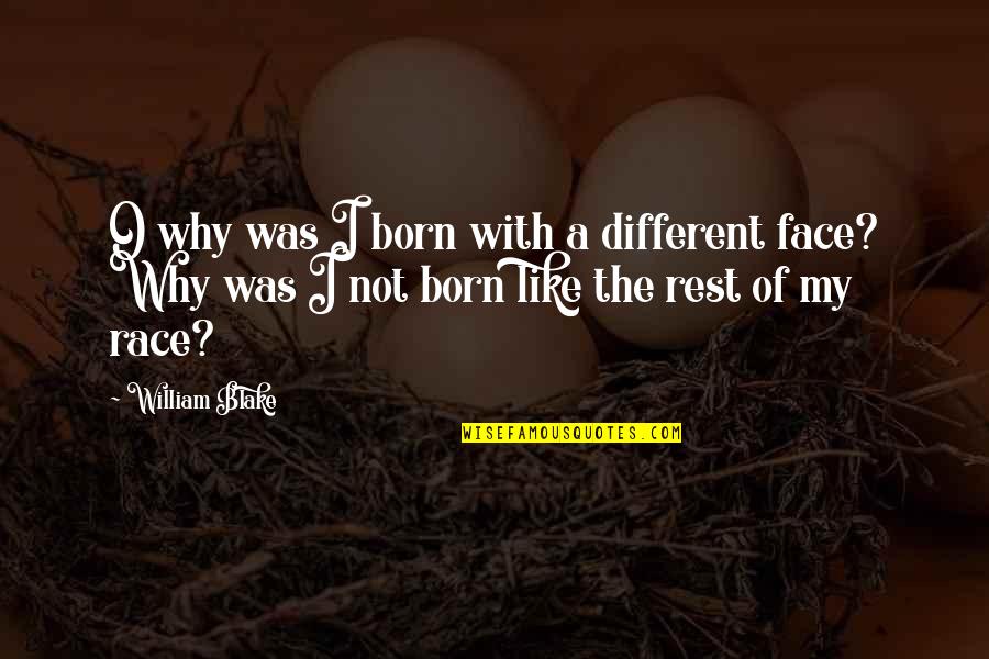 Different From The Rest Quotes By William Blake: O why was I born with a different