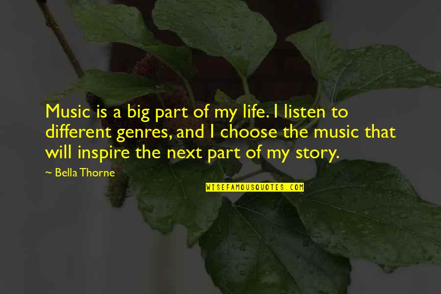 Different Genres Of Music Quotes By Bella Thorne: Music is a big part of my life.