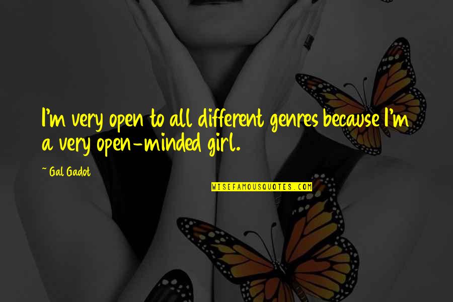 Different Girl Quotes By Gal Gadot: I'm very open to all different genres because