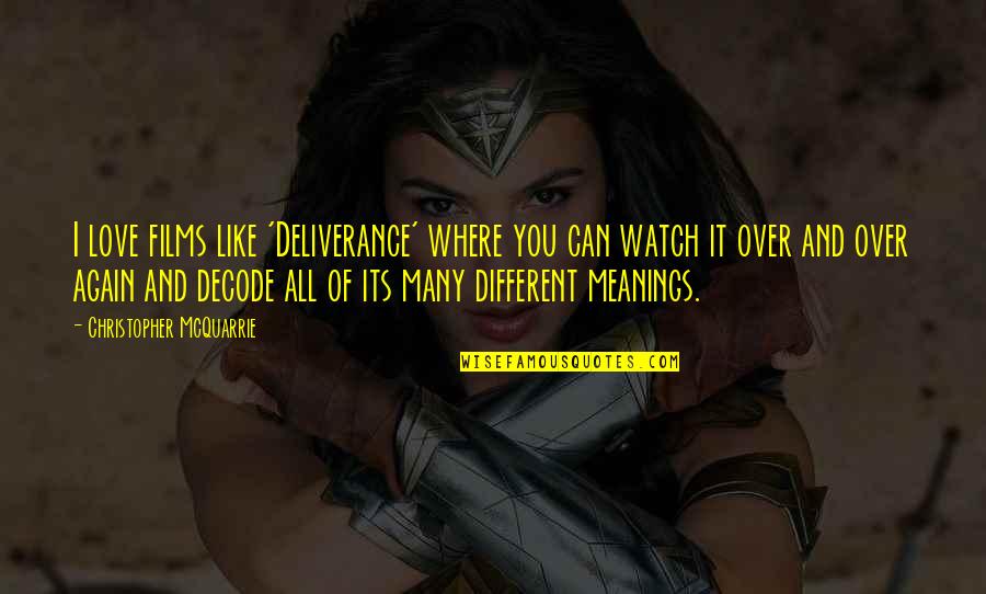 Different I Love You Quotes By Christopher McQuarrie: I love films like 'Deliverance' where you can