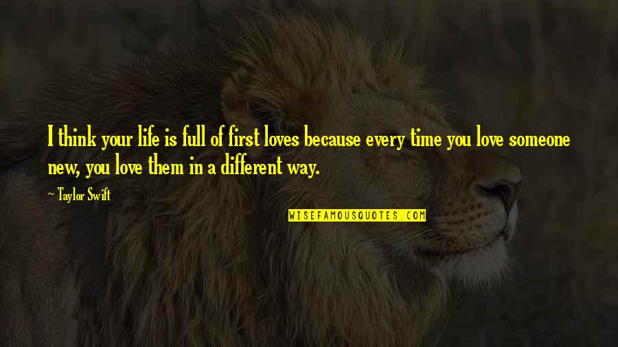 Different I Love You Quotes By Taylor Swift: I think your life is full of first