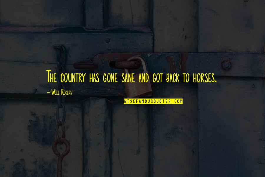 Different Individuals Quotes By Will Rogers: The country has gone sane and got back