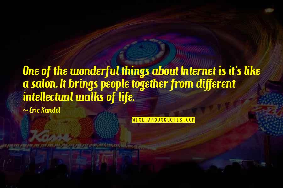Different Internet Quotes By Eric Kandel: One of the wonderful things about Internet is