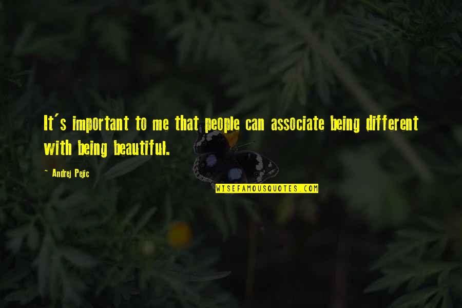 Different Is Beautiful Quotes By Andrej Pejic: It's important to me that people can associate