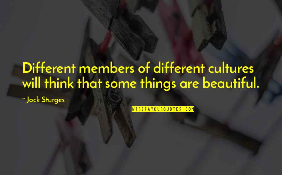 Different Is Beautiful Quotes By Jock Sturges: Different members of different cultures will think that
