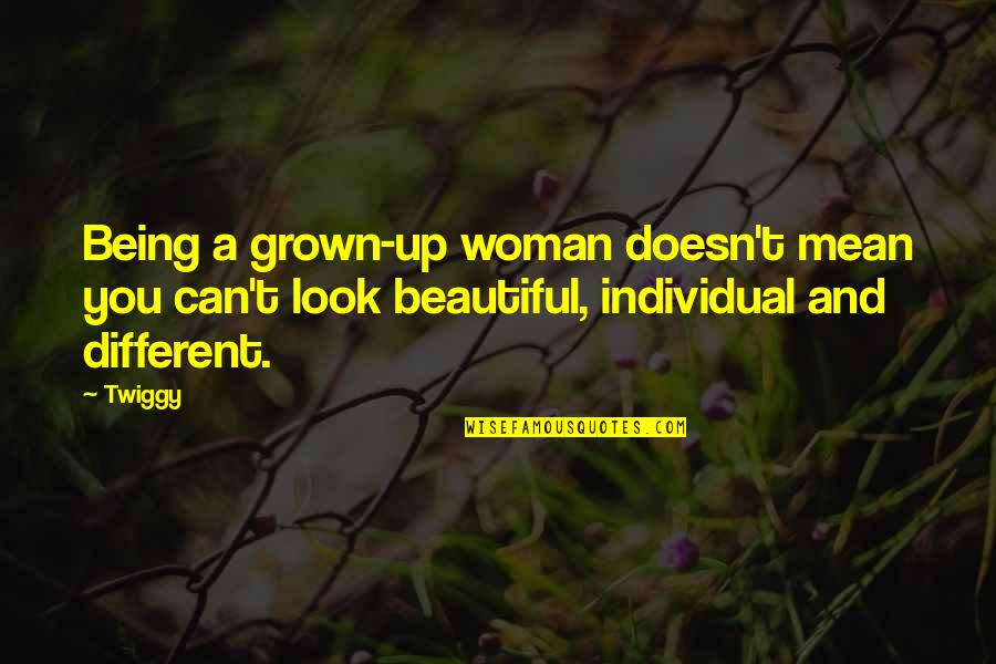 Different Is Beautiful Quotes By Twiggy: Being a grown-up woman doesn't mean you can't