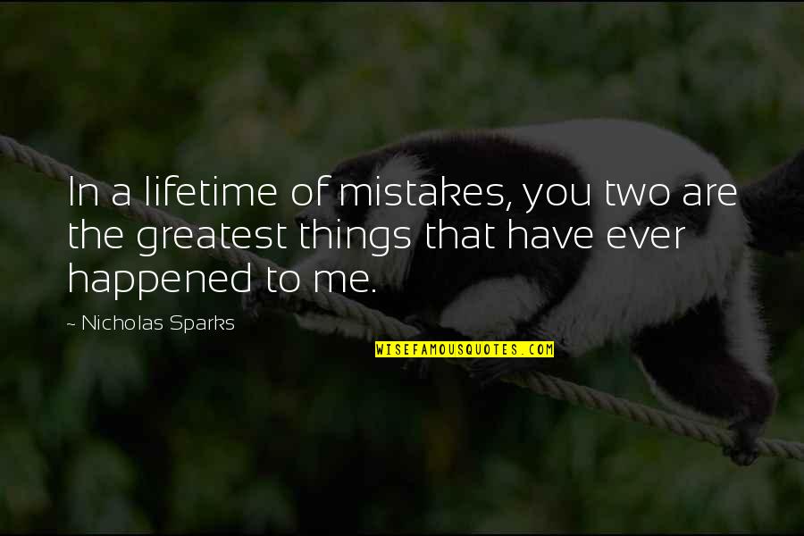 Different Kind Of Friends Quotes By Nicholas Sparks: In a lifetime of mistakes, you two are