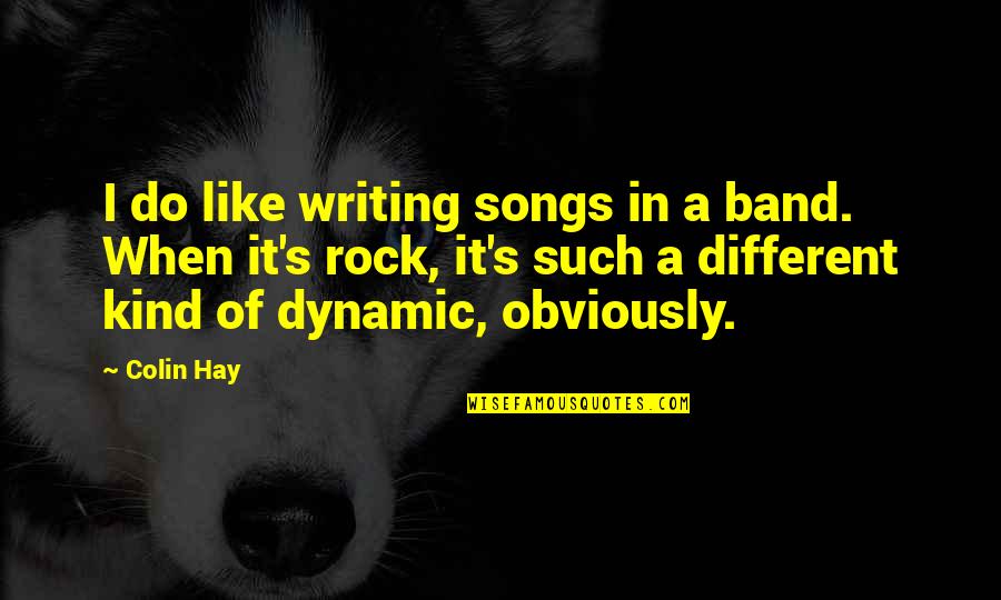 Different Kind Of Quotes By Colin Hay: I do like writing songs in a band.