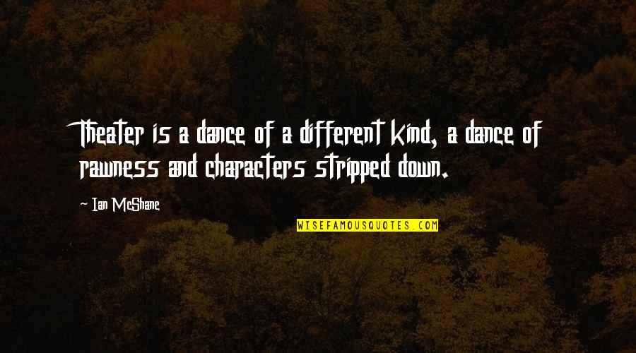 Different Kind Of Quotes By Ian McShane: Theater is a dance of a different kind,