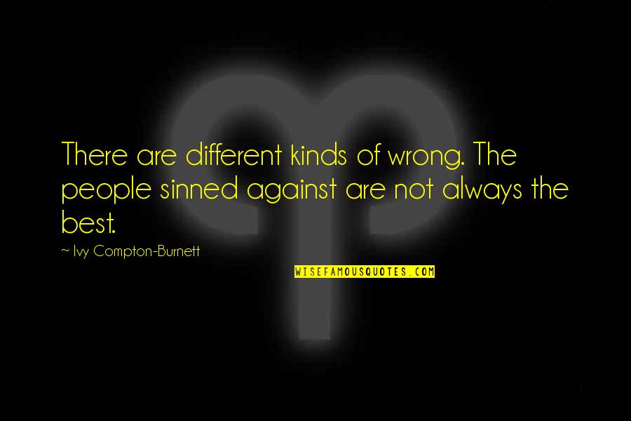 Different Kind Of Quotes By Ivy Compton-Burnett: There are different kinds of wrong. The people