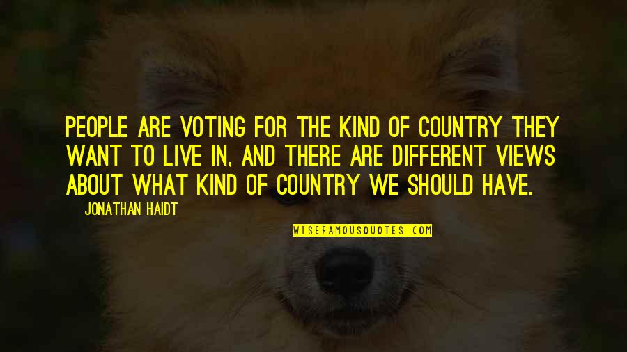 Different Kind Of Quotes By Jonathan Haidt: People are voting for the kind of country