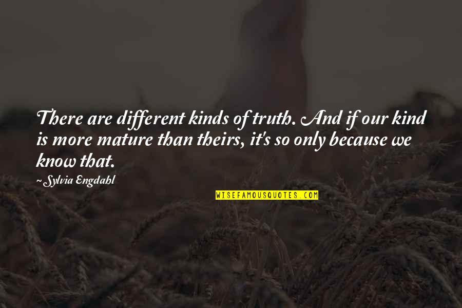 Different Kind Of Quotes By Sylvia Engdahl: There are different kinds of truth. And if