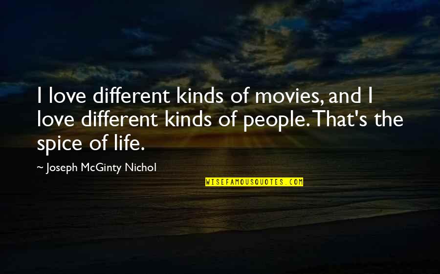 Different Kinds Of Love Quotes By Joseph McGinty Nichol: I love different kinds of movies, and I