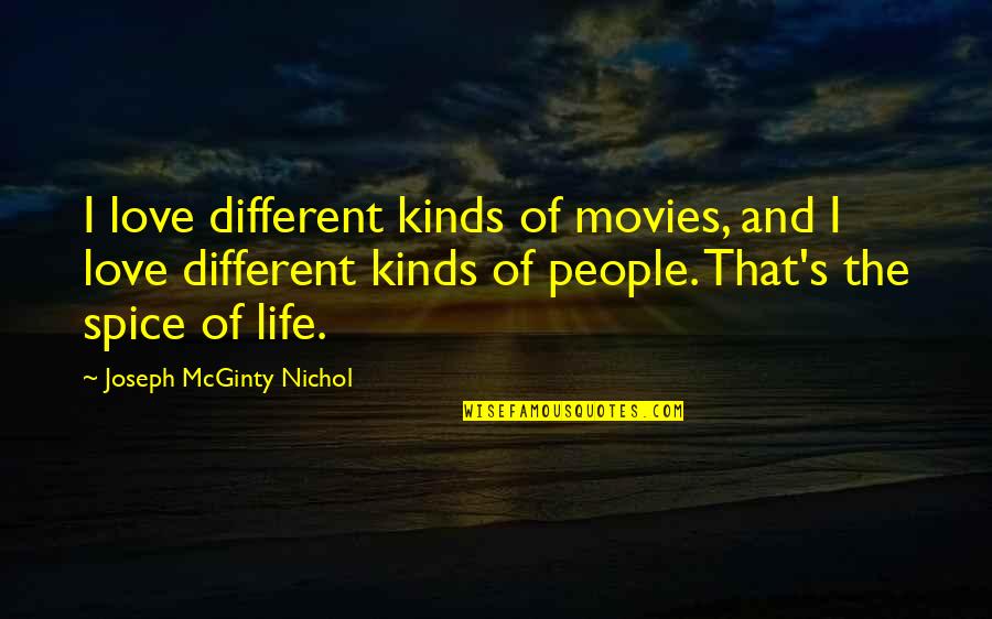 Different Kinds Of Quotes By Joseph McGinty Nichol: I love different kinds of movies, and I