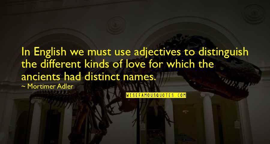 Different Kinds Of Quotes By Mortimer Adler: In English we must use adjectives to distinguish