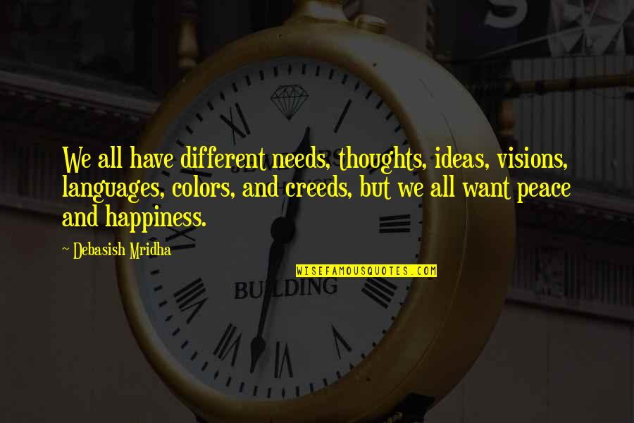Different Languages Quotes By Debasish Mridha: We all have different needs, thoughts, ideas, visions,