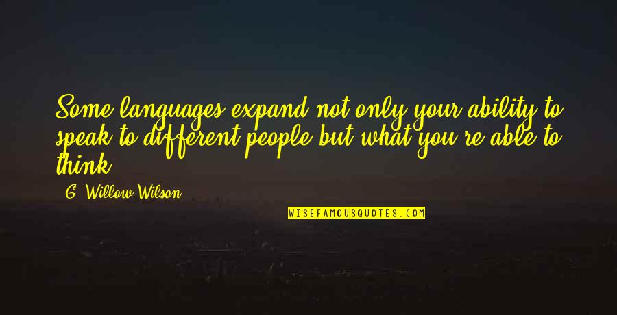 Different Languages Quotes By G. Willow Wilson: Some languages expand not only your ability to