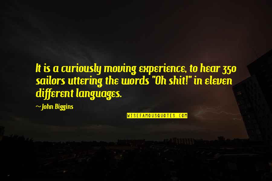 Different Languages Quotes By John Biggins: It is a curiously moving experience, to hear