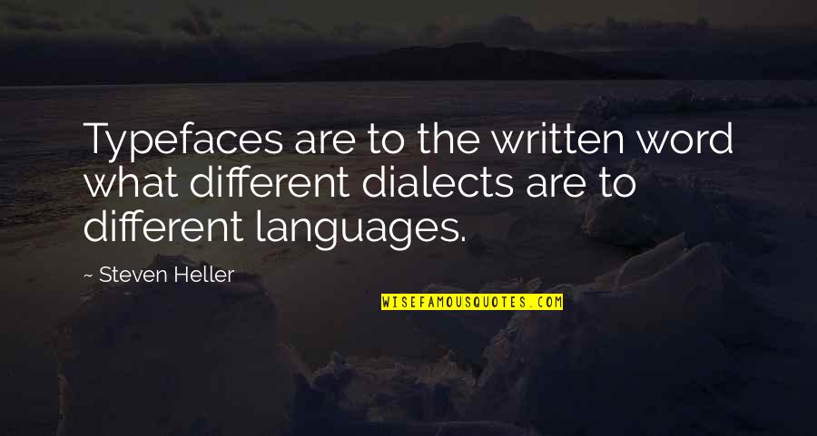 Different Languages Quotes By Steven Heller: Typefaces are to the written word what different