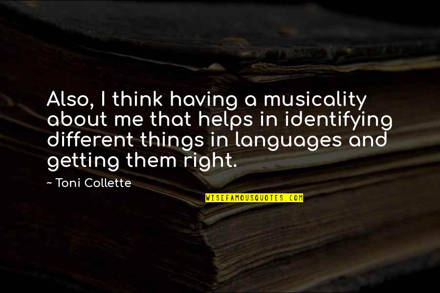 Different Languages Quotes By Toni Collette: Also, I think having a musicality about me
