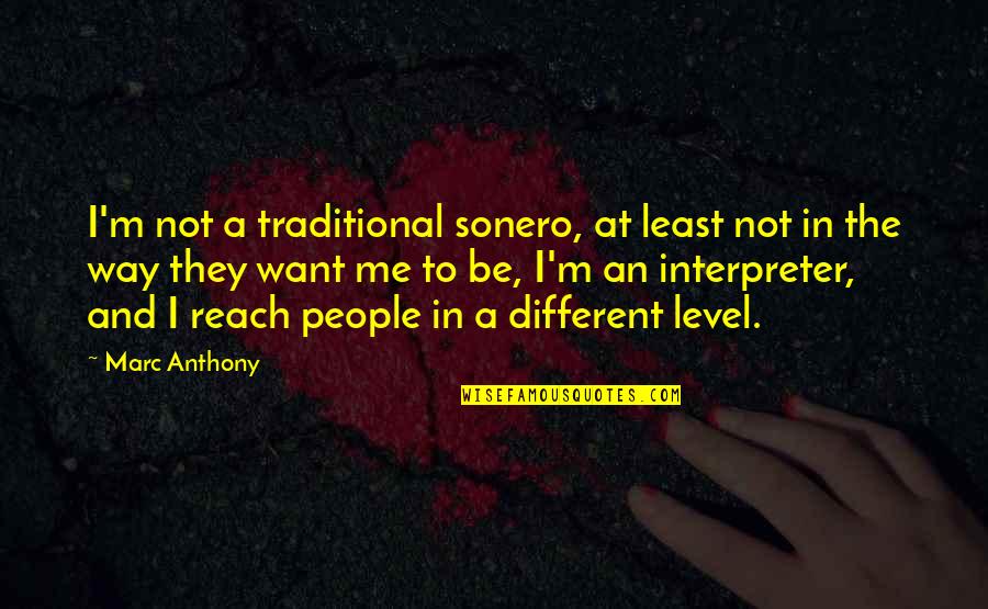 Different Level Quotes By Marc Anthony: I'm not a traditional sonero, at least not