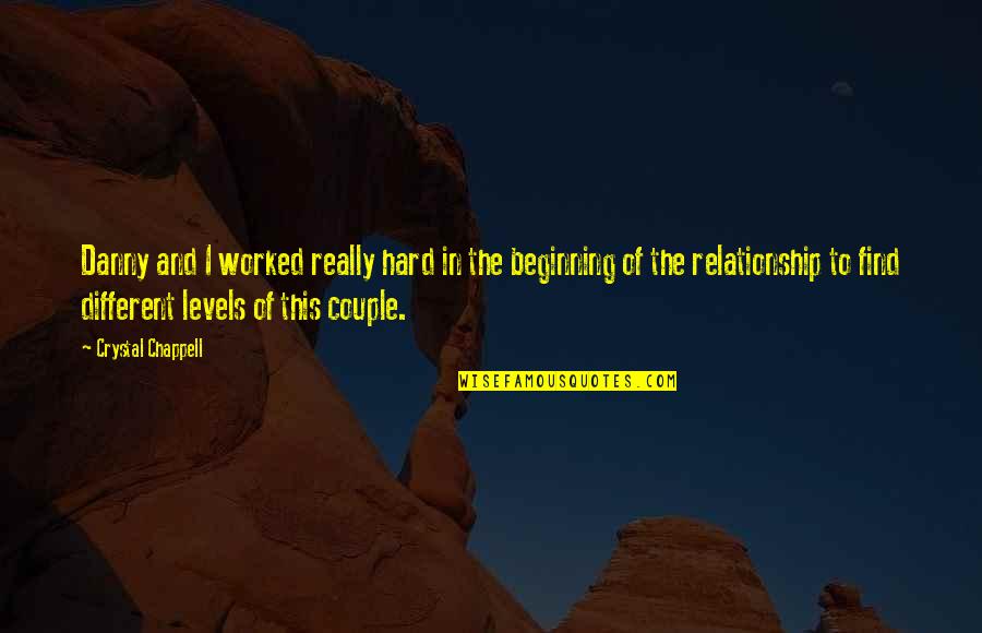 Different Levels Quotes By Crystal Chappell: Danny and I worked really hard in the Different Levels Quotes By Crystal Chappell: Danny and I worked really hard in the