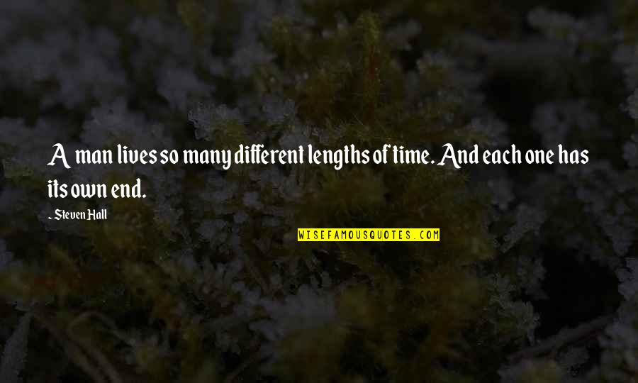 Different Lives Quotes By Steven Hall: A man lives so many different lengths of