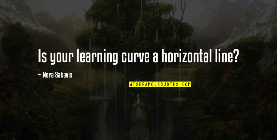 Different Look Event Quotes By Nora Sakavic: Is your learning curve a horizontal line?