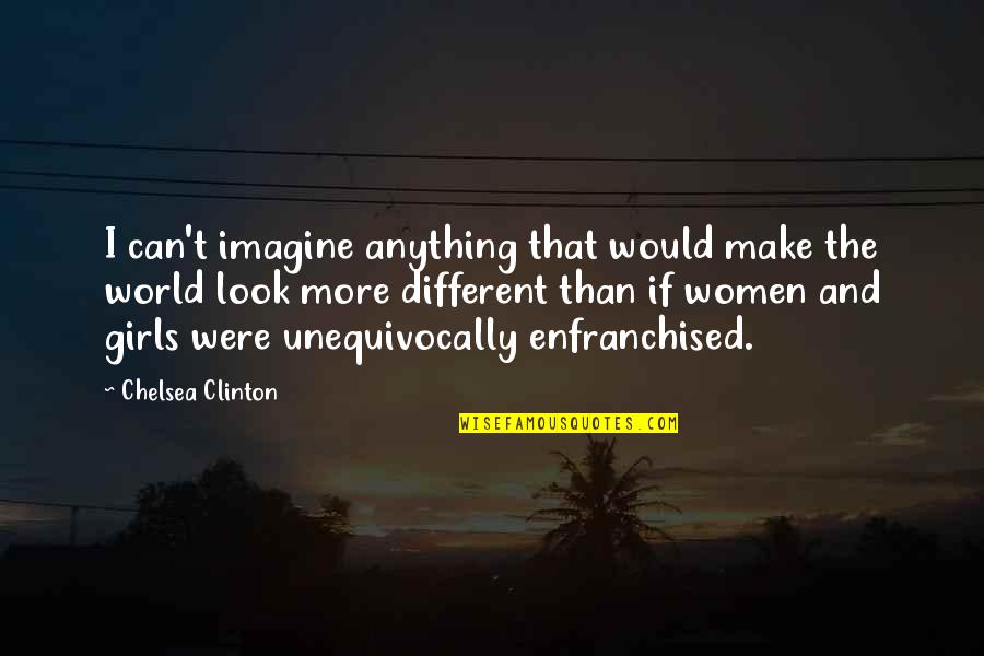 Different Look Quotes By Chelsea Clinton: I can't imagine anything that would make the