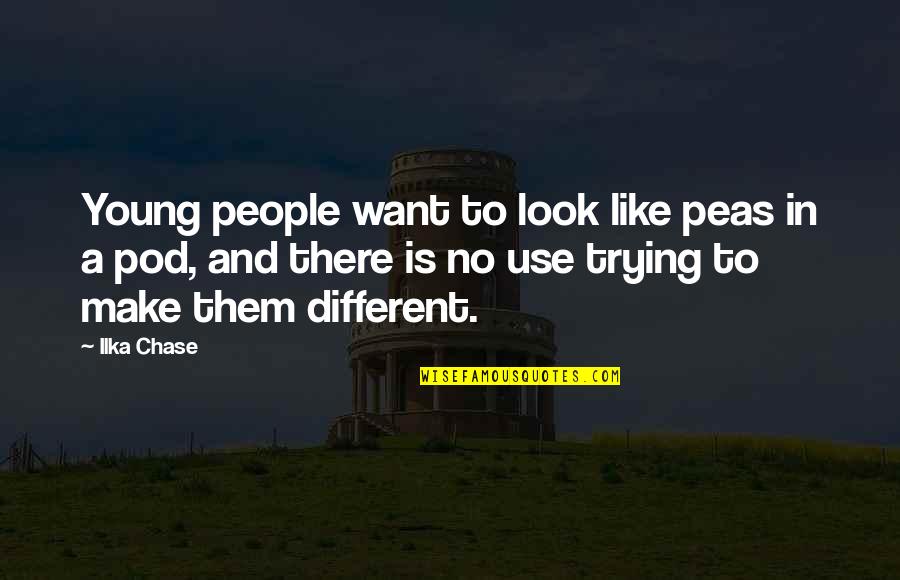 Different Look Quotes By Ilka Chase: Young people want to look like peas in