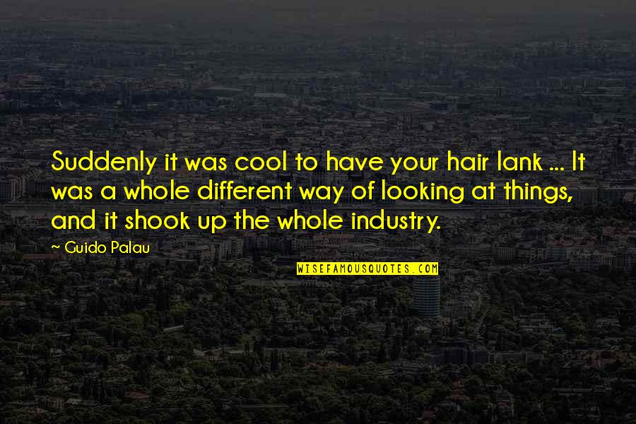 Different Looking Quotes By Guido Palau: Suddenly it was cool to have your hair
