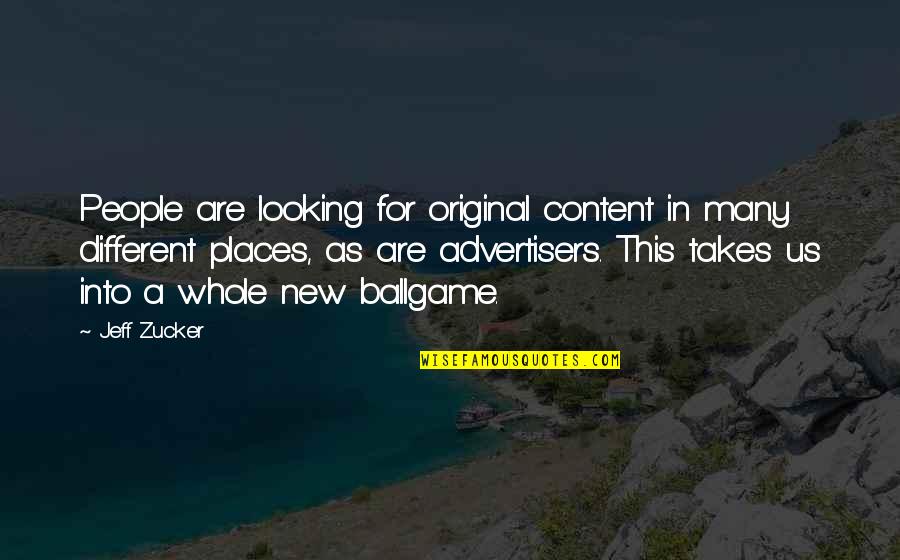 Different Looking Quotes By Jeff Zucker: People are looking for original content in many