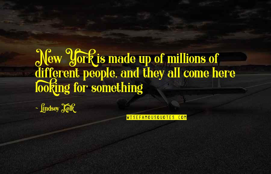 Different Looking Quotes By Lindsey Kelk: New York is made up of millions of