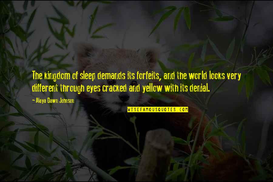 Different Looks Quotes By Alaya Dawn Johnson: The kingdom of sleep demands its forfeits, and