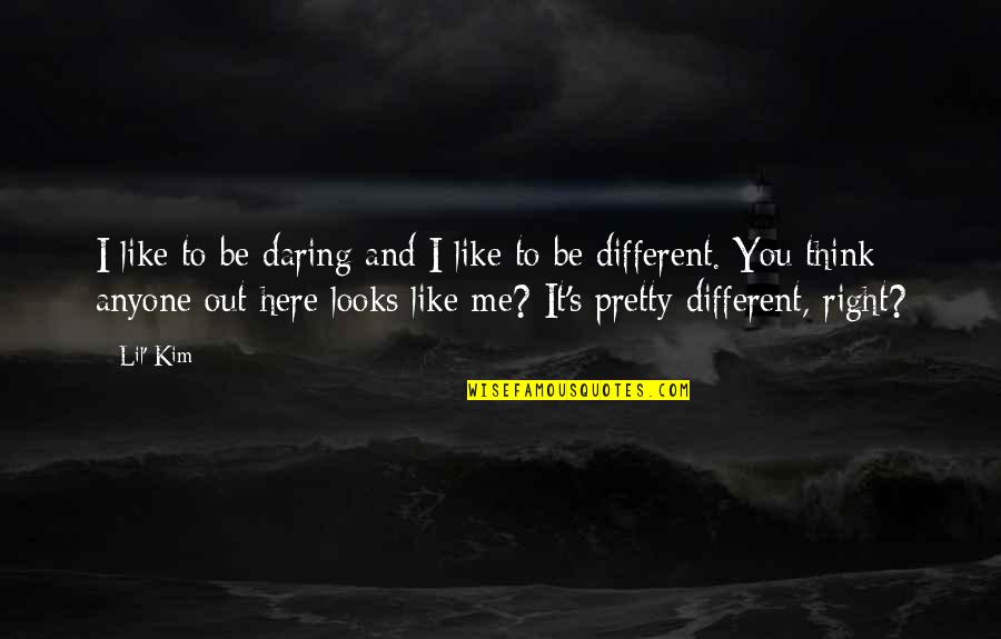 Different Looks Quotes By Lil' Kim: I like to be daring and I like