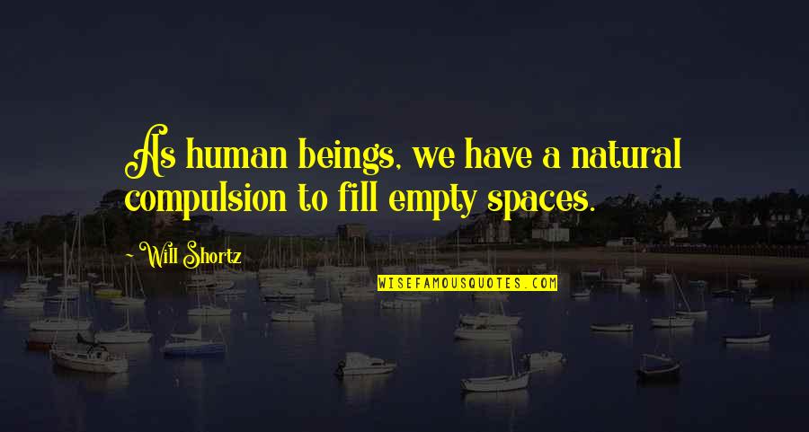 Different Meanings Quotes By Will Shortz: As human beings, we have a natural compulsion